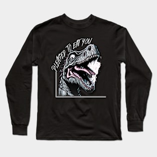 Pleased to eat you dinosaur Long Sleeve T-Shirt